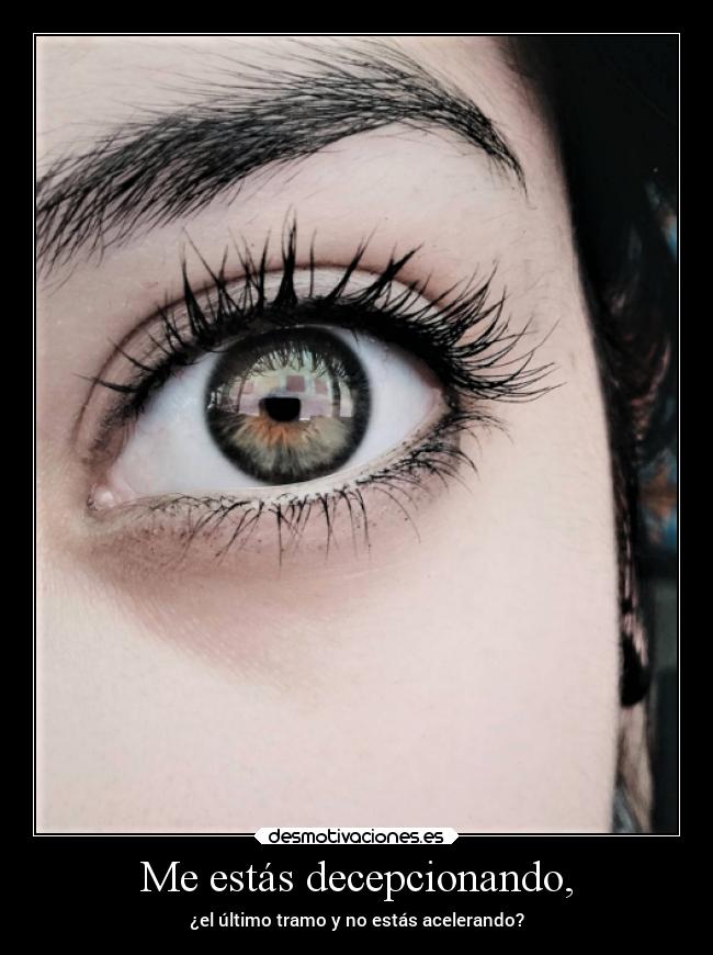 Me estás decepcionando, - 