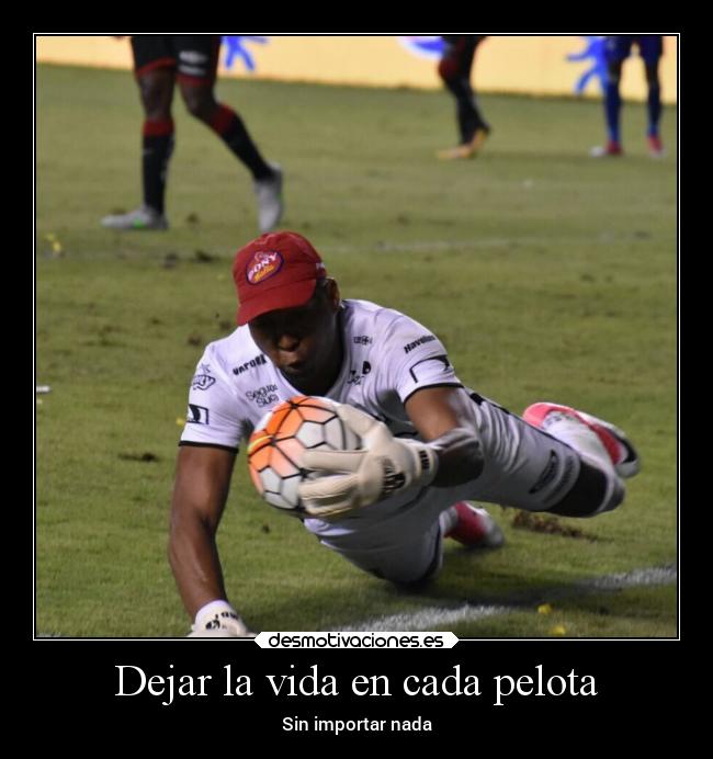 Dejar la vida en cada pelota - 