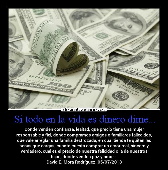 Si todo en la vida es dinero dime... -