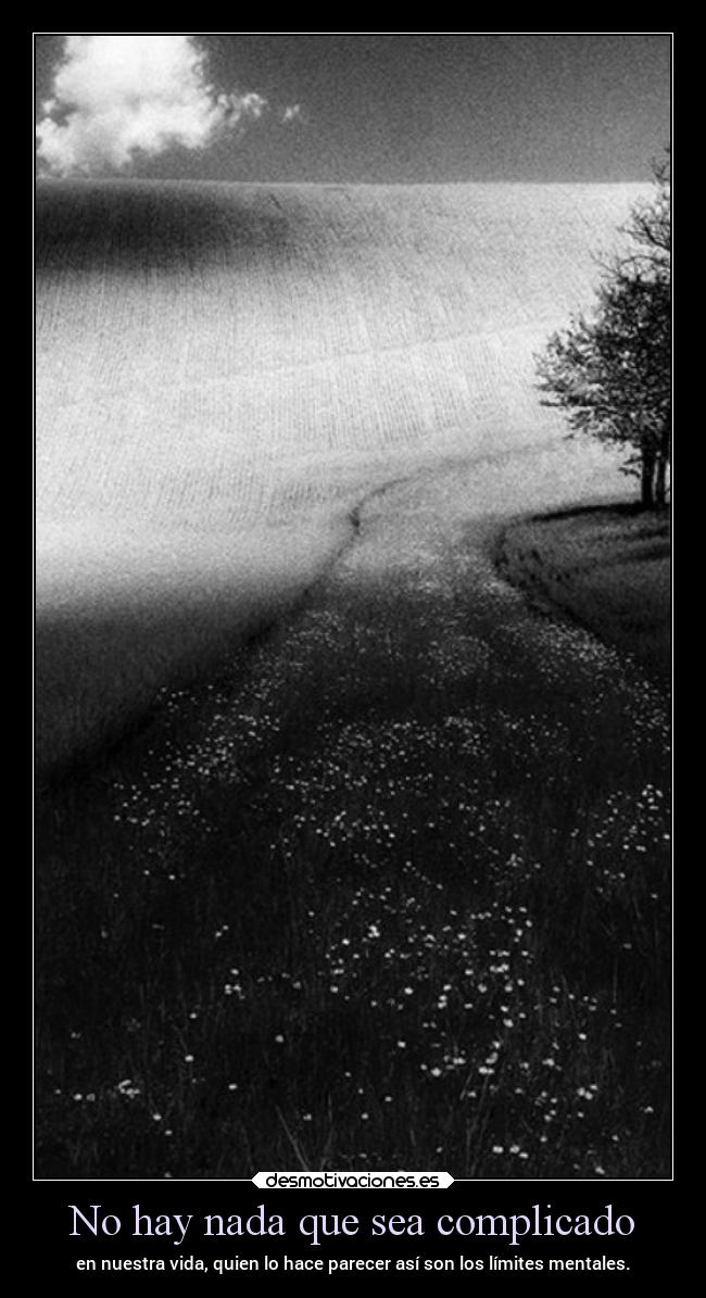 No hay nada que sea complicado -