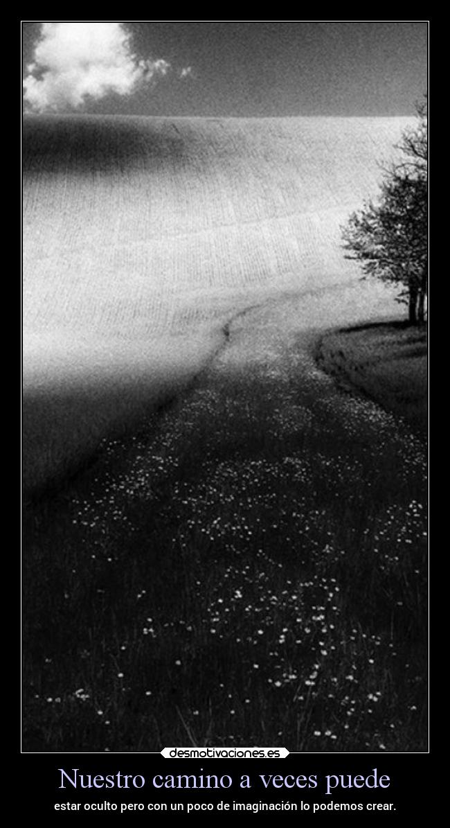 Nuestro camino a veces puede - 