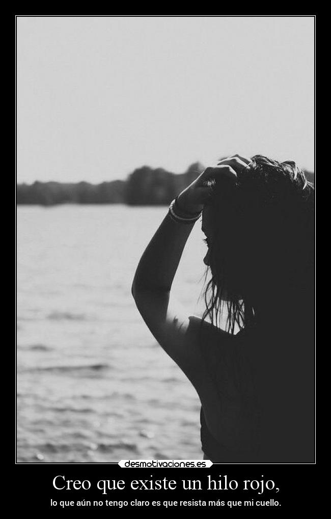 Creo que existe un hilo rojo, - 