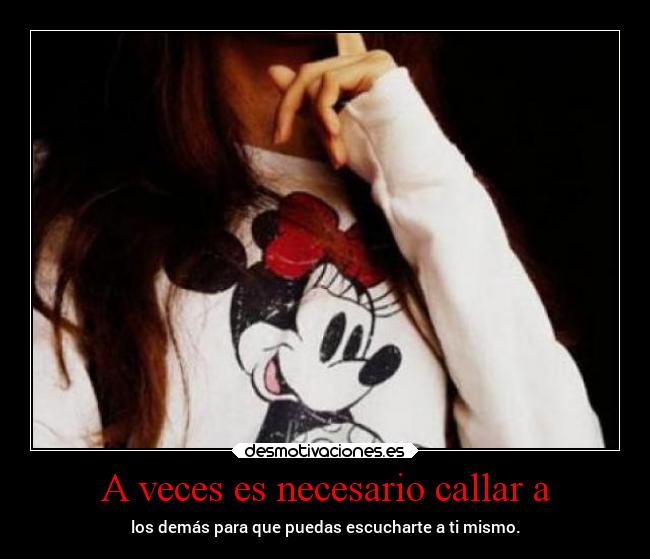 A veces es necesario callar a -
