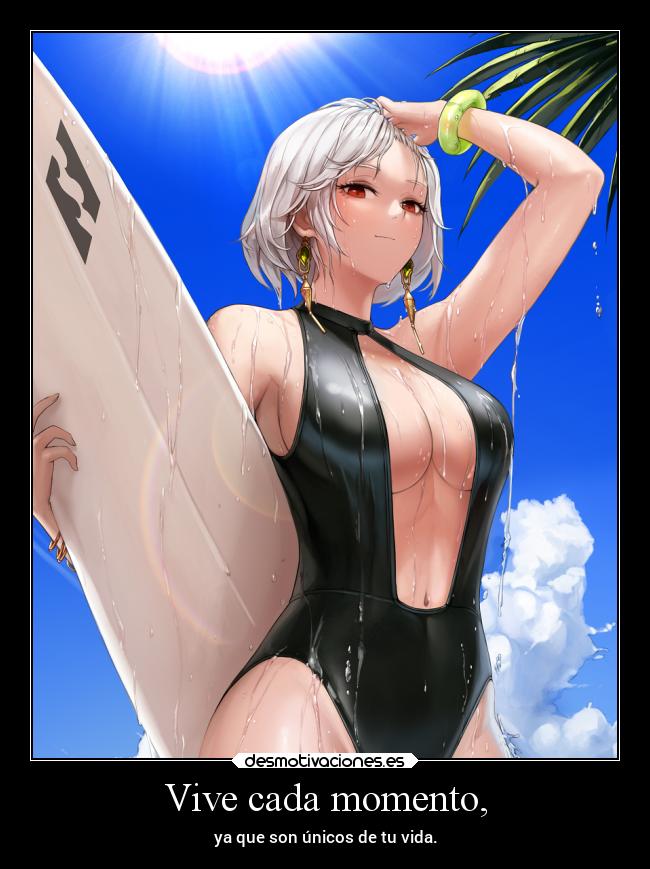 Vive cada momento, -