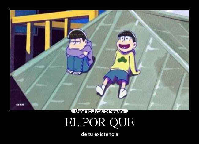 EL POR QUE - de tu existencia