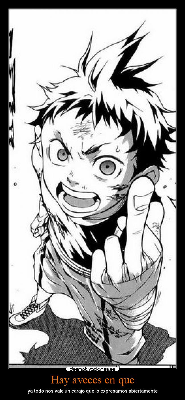 Hay aveces en que - ya todo nos vale un carajo que lo expresamos abiertamente