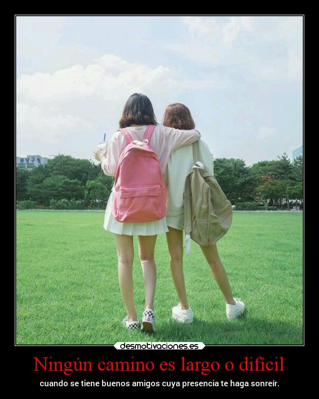 Ningún camino es largo o difícil -