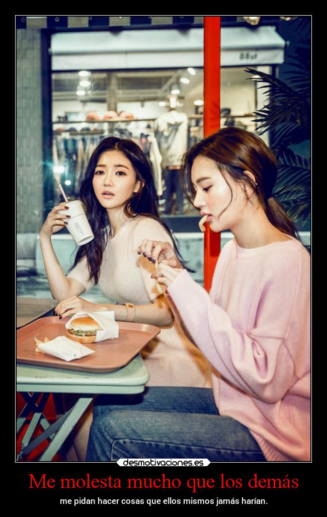 Me molesta mucho que los demás -