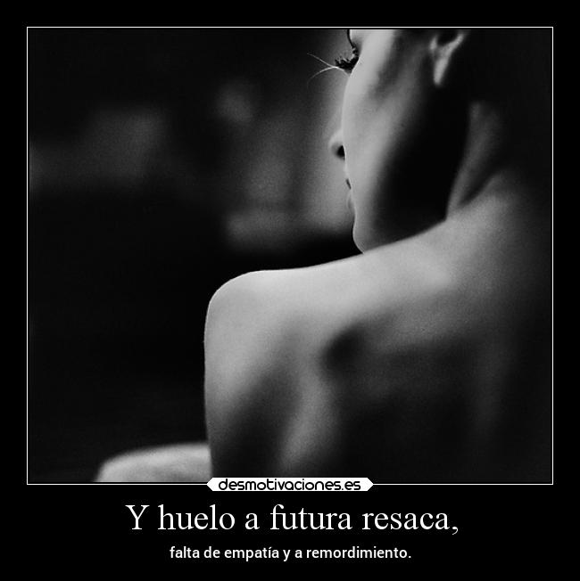 Y huelo a futura resaca, - 