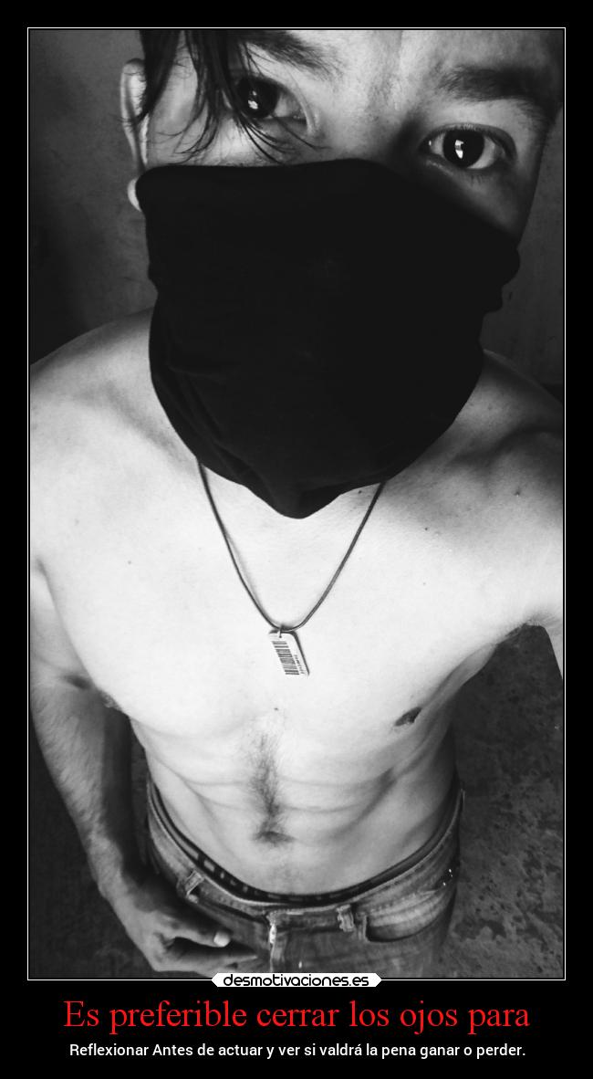 Es preferible cerrar los ojos para - 