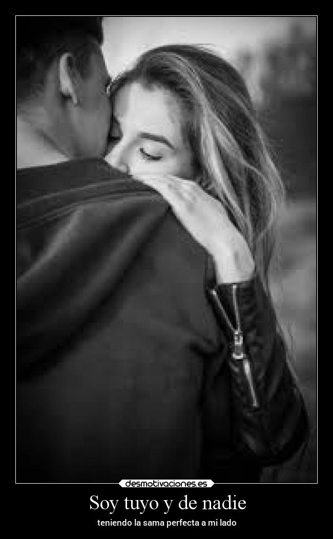 Soy tuyo y de nadie - teniendo la sama perfecta a mi lado