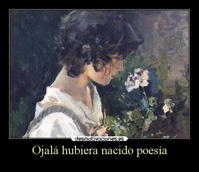 Ojalá hubiera nacido poesía - 