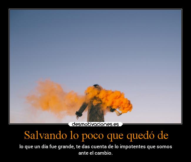 Salvando lo poco que quedó de -