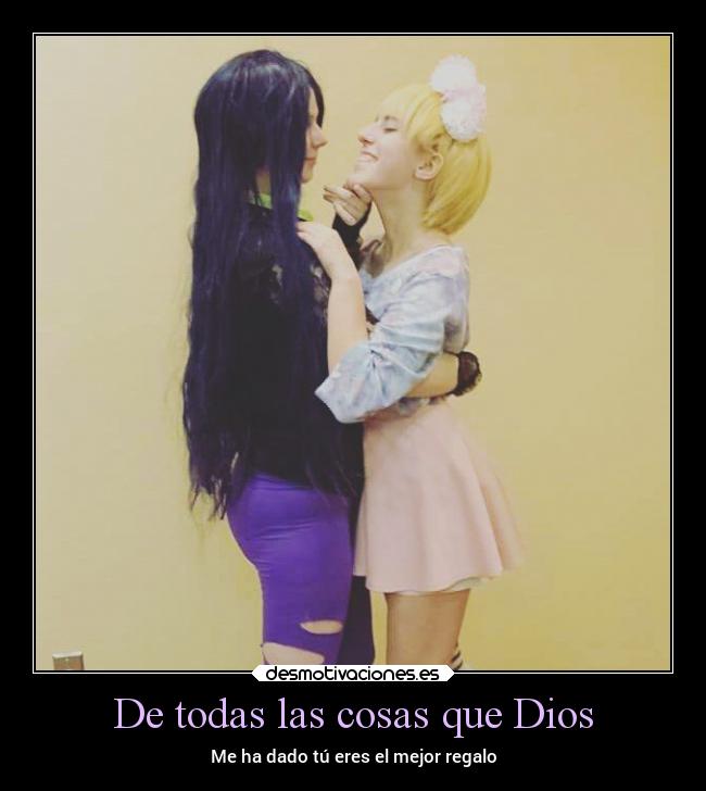 De todas las cosas que Dios - Me ha dado tú eres el mejor regalo