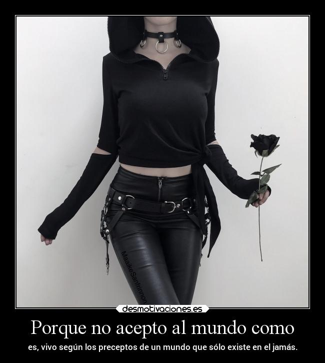 Porque no acepto al mundo como - 