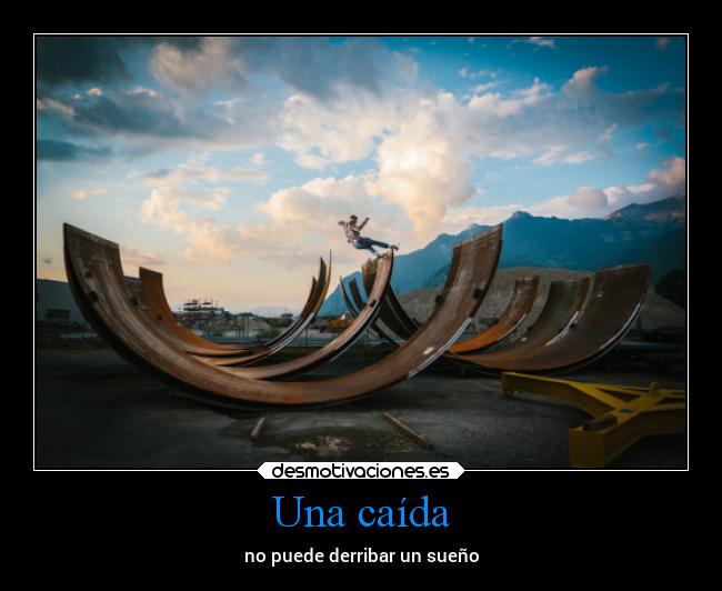 Una caída - no puede derribar un sueño