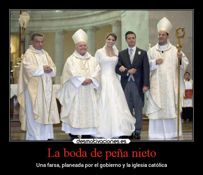 La boda de peña nieto - Una farsa, planeada por el gobierno y la iglesia católica