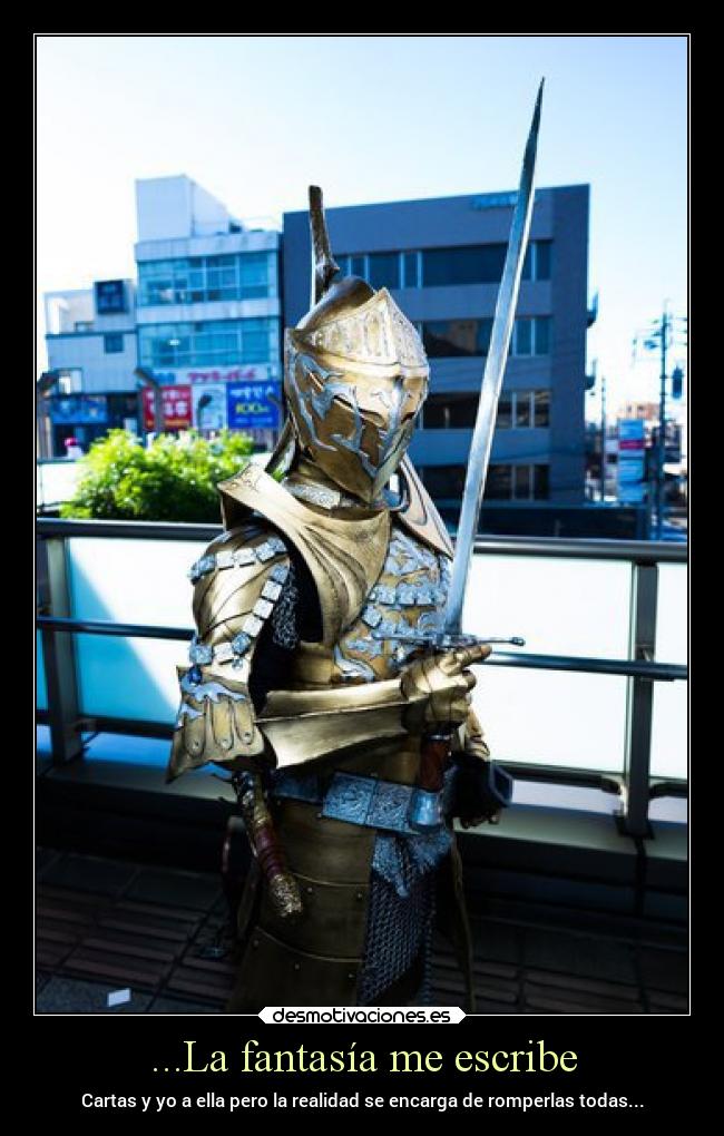 ...La fantasía me escribe - Cartas y yo a ella pero la realidad se encarga de romperlas todas...