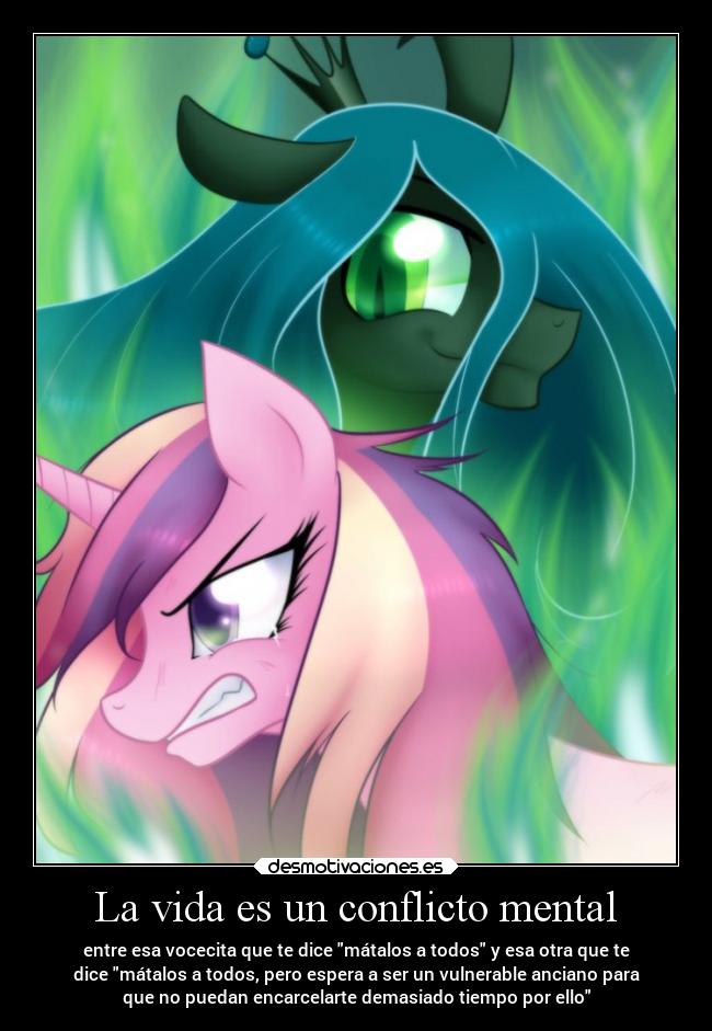La vida es un conflicto mental - entre esa vocecita que te dice mátalos a todos y esa otra que te
dice mátalos a todos, pero espera a ser un vulnerable anciano para
que no puedan encarcelarte demasiado tiempo por ello