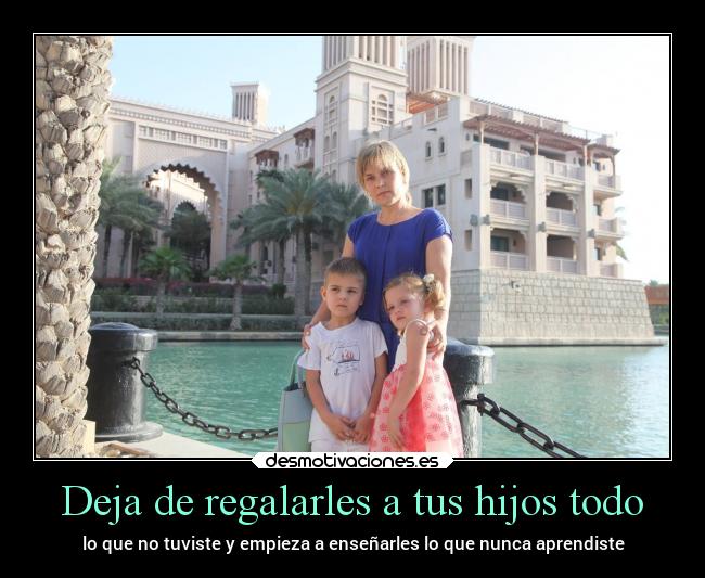 Deja de regalarles a tus hijos todo - 