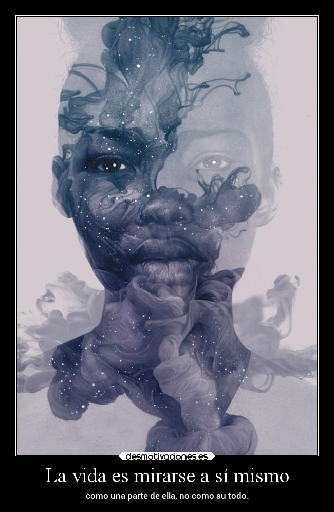 La vida es mirarse a sí mismo Desmotivaciones