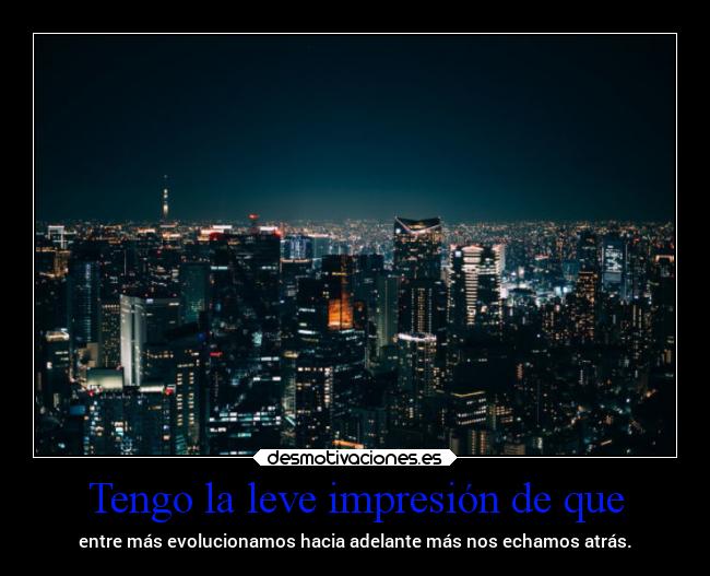 Tengo la leve impresión de que -