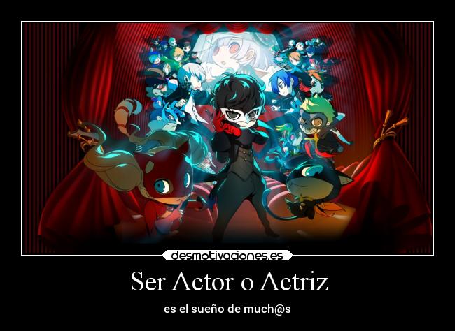 Ser Actor o Actriz - es el sueño de much@s