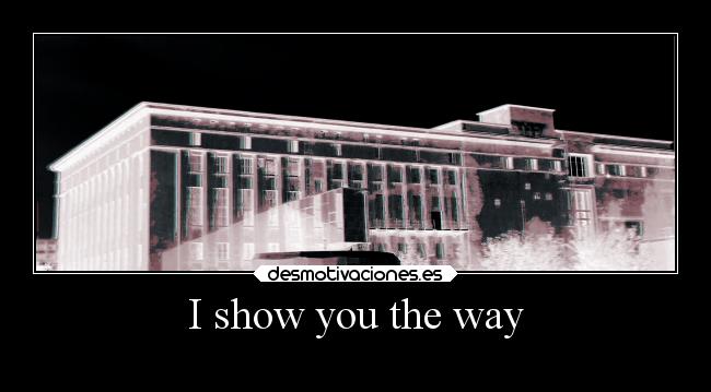 I show you the way - 