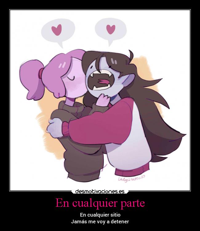 En cualquier parte - En cualquier sitio
Jamás me voy a detener