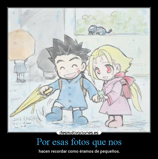 Por esas fotos que nos - hacen recordar como éramos de pequeños.