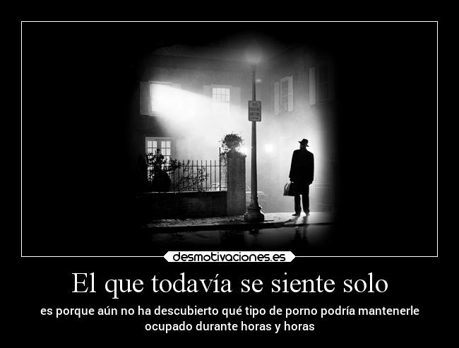 El que todavía se siente solo - 