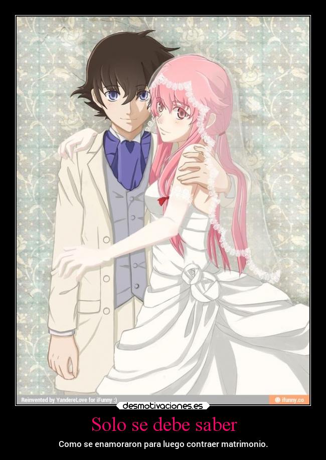Solo se debe saber - Como se enamoraron para luego contraer matrimonio.