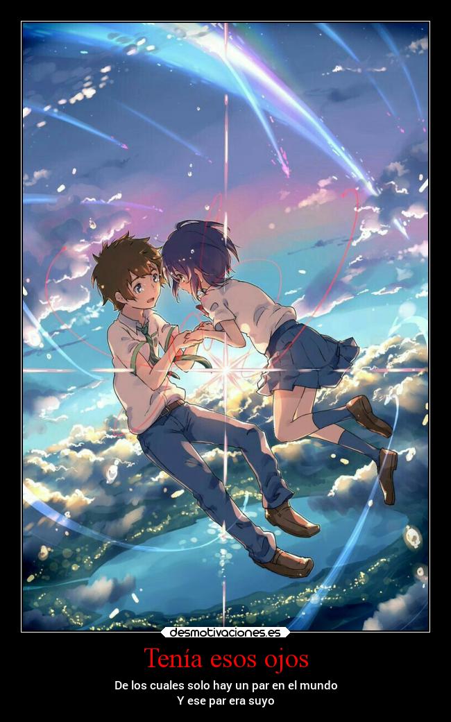 Tenía esos ojos - De los cuales solo hay un par en el mundo
Y ese par era suyo
