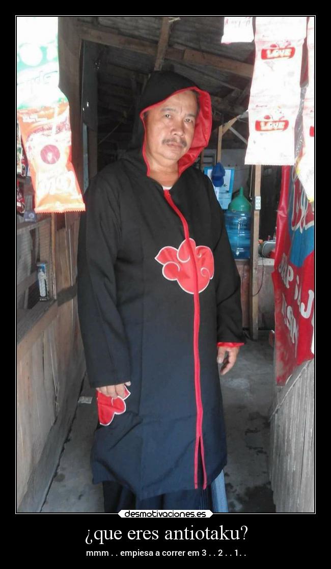 ¿que eres antiotaku? - mmm . . empiesa a correr em 3 . . 2 . . 1. .