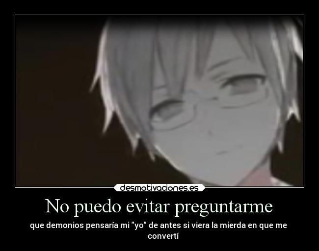 carteles anime odio desprecio preguntas desmotivaciones