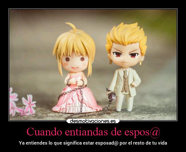Cuando entiandas de espos@ - Ya entiendes lo que significa estar esposad@ por el resto de tu vida