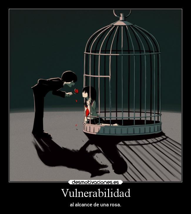 Vulnerabilidad - al alcance de una rosa.