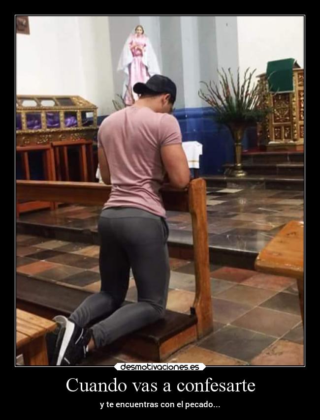 Cuando vas a confesarte -