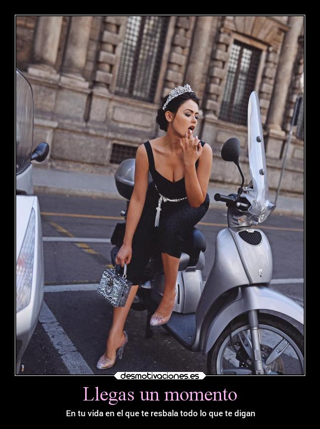 Llegas un momento - En tu vida en el que te resbala todo lo que te digan