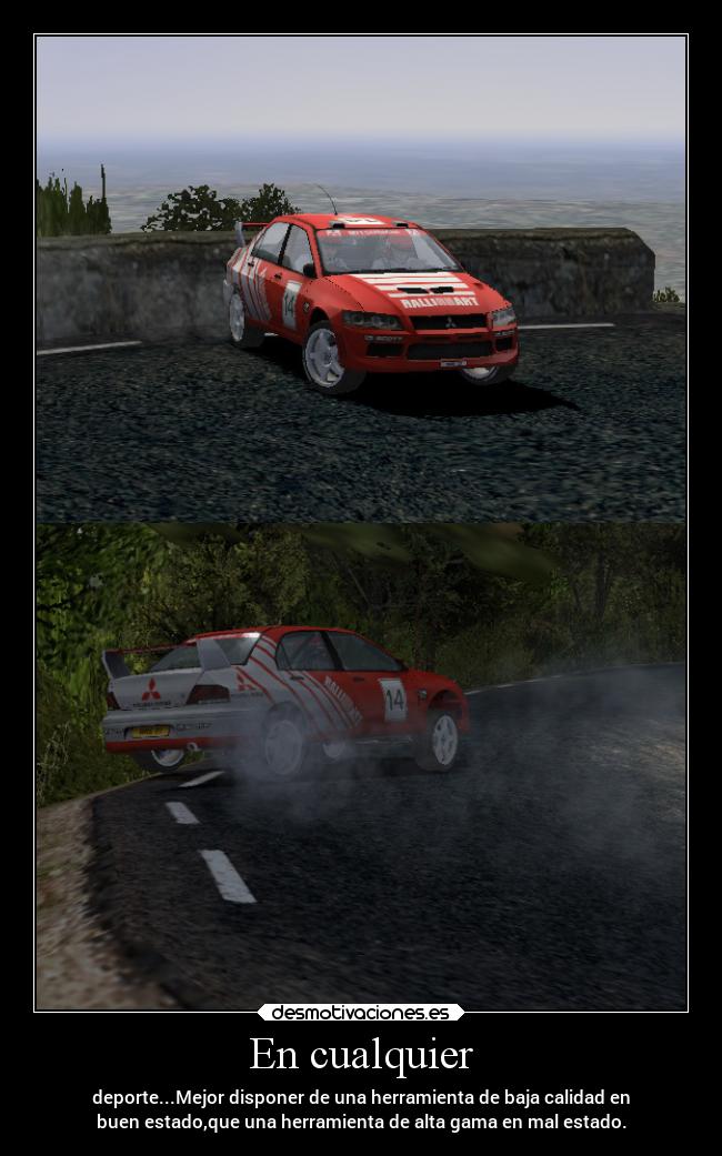 En cualquier - deporte...Mejor disponer de una herramienta de baja calidad en
buen estado,que una herramienta de alta gama en mal estado.