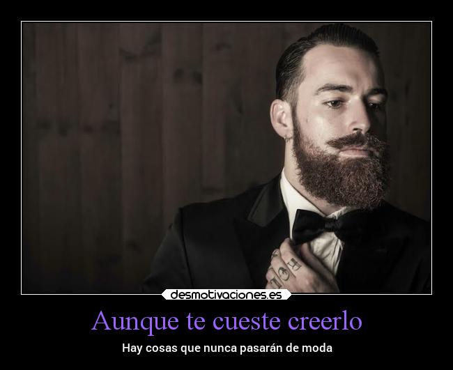 Aunque te cueste creerlo - Hay cosas que nunca pasarán de moda