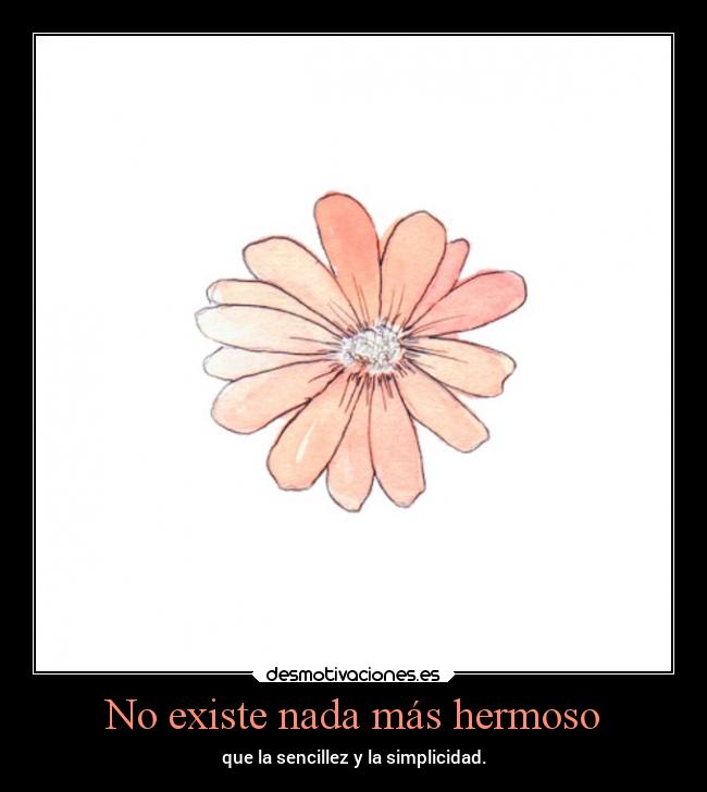 No existe nada más hermoso - 