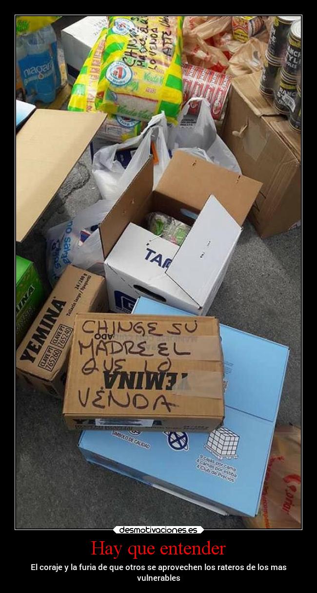 Hay que entender - El coraje y la furia de que otros se aprovechen los rateros de los mas
vulnerables