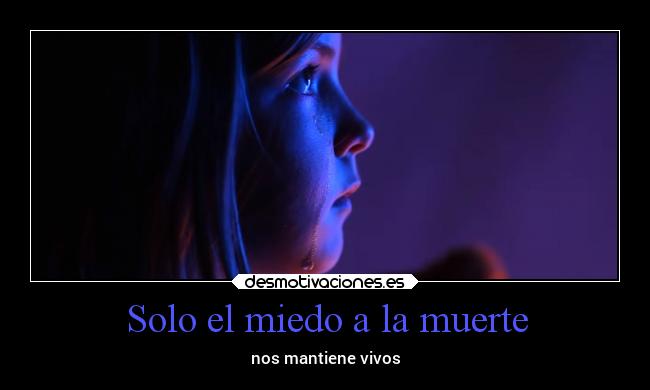 Solo el miedo a la muerte - 
