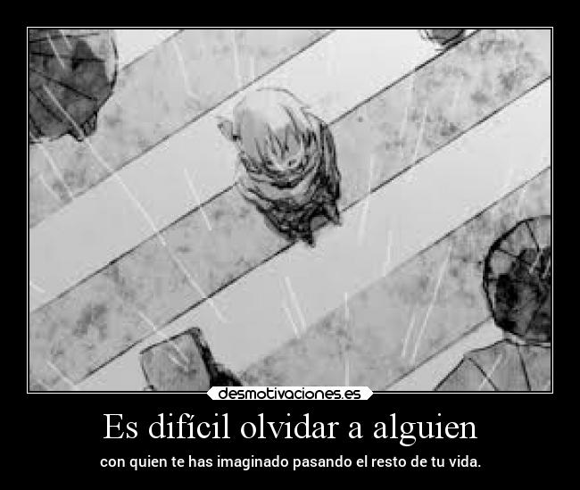 Es difícil olvidar a alguien - 