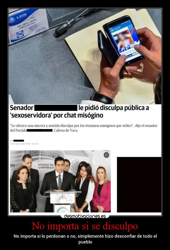 No importa si se disculpo - No importa si lo perdonan o no, simplemente hizo desconfiar de todo el
pueblo