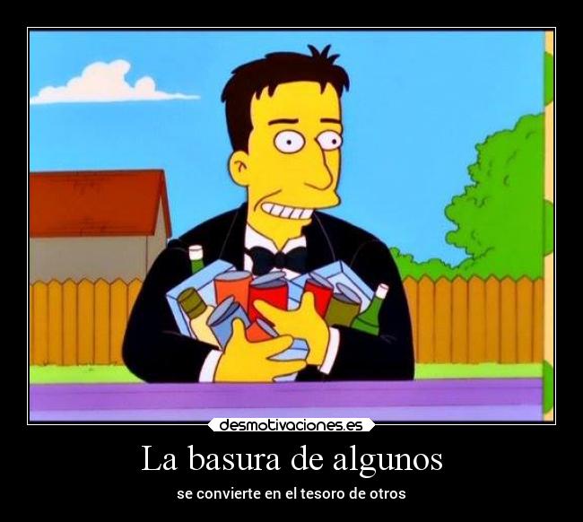 La basura de algunos - se convierte en el tesoro de otros