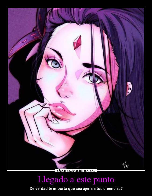 Llegado a este punto - De verdad te importa que sea ajena a tus creencias?