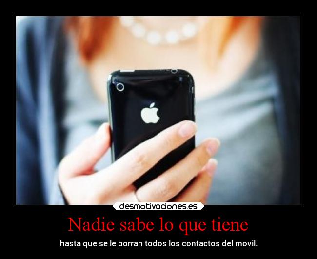 Nadie sabe lo que tiene -