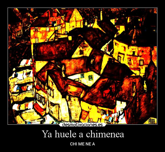 Ya huele a chimenea - CHI ME NE A